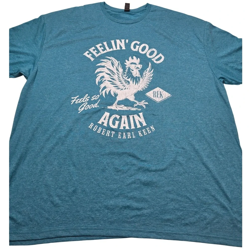 Robert Earl Keen Feelin Good Again Rooster T-Shirt Teal 3XL Adult Unisex